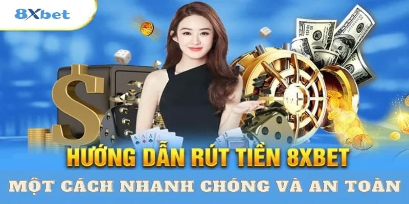 Hướng dẫn rút tiền 8xbet an toàn hiệu quả ngay lần đầu 3 Các bước rút từ tài khoản nhà cái 8xbet