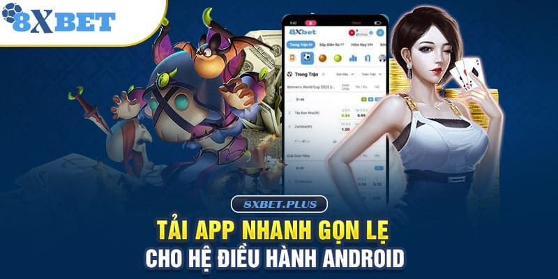 Hướng dẫn tải app 8xbet - Cá cược mượt mà không lo giật lag 3 Các bước tải ứng dụng 8xbet cho Android