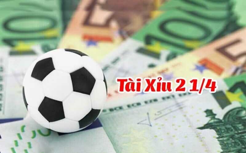 Bắt kèo tài xỉu 2 1/4 đơn giản và hiệu quả nhất 2024
